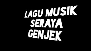 Vignette de la vidéo "lirik Lagu Seraya genjek/music"