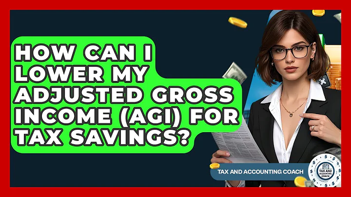 How Can I Lower My Adjusted Gross Income (AGI) For Tax Savings? - Tax and Accounting Coach