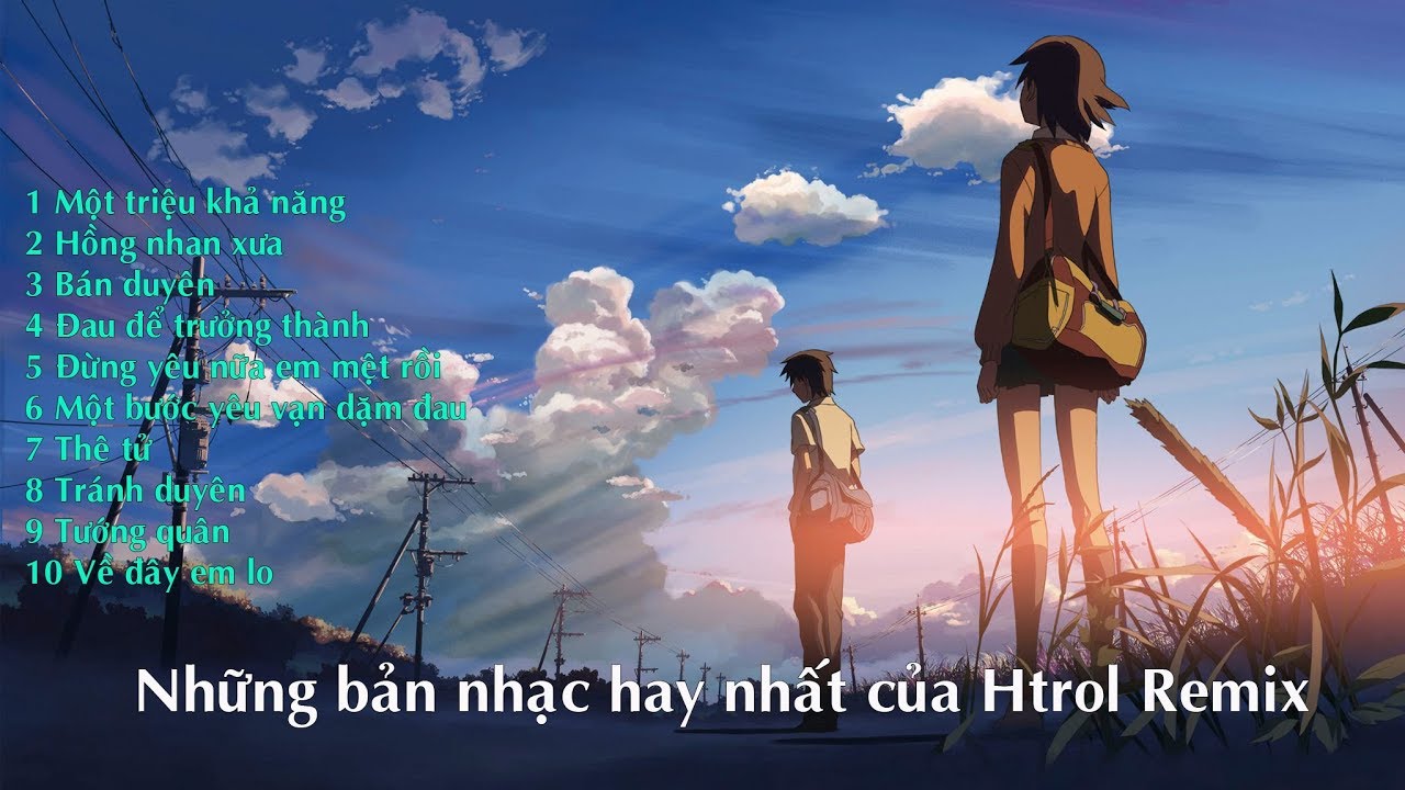 Những bản nhạc hay nhất của Htrol remix - EDM cực mạnh