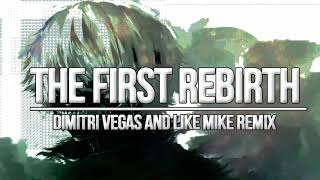 The First Rebirth (Dimitri Vegas & Like Mike vs Brennan Heart Remix)