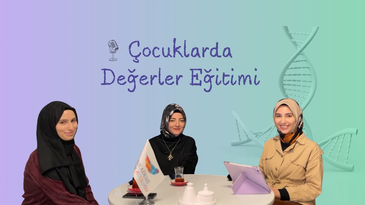 Çocuklarda Değerler Eğitimi | Uzman Konuklarla Derin Bir Sohbet