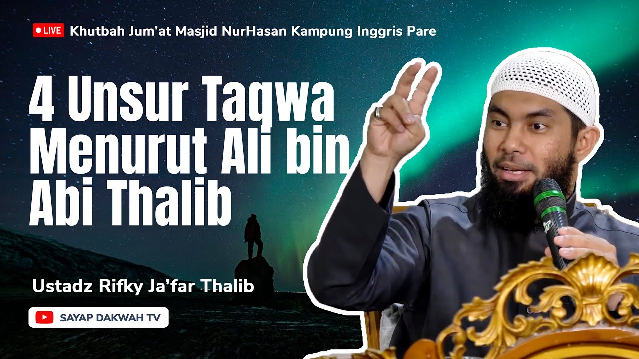 🔴Khutbah Jum'at | 4 Unsur Taqwa Menurut Ali bin Abi Thalib !! - Ust Rifky Ja'far Thalib