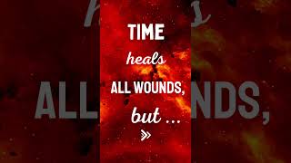 Time Heals All Wounds