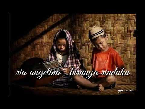 lagu nostalgia ria Angelina~birunya rinduku (lirik lagu)