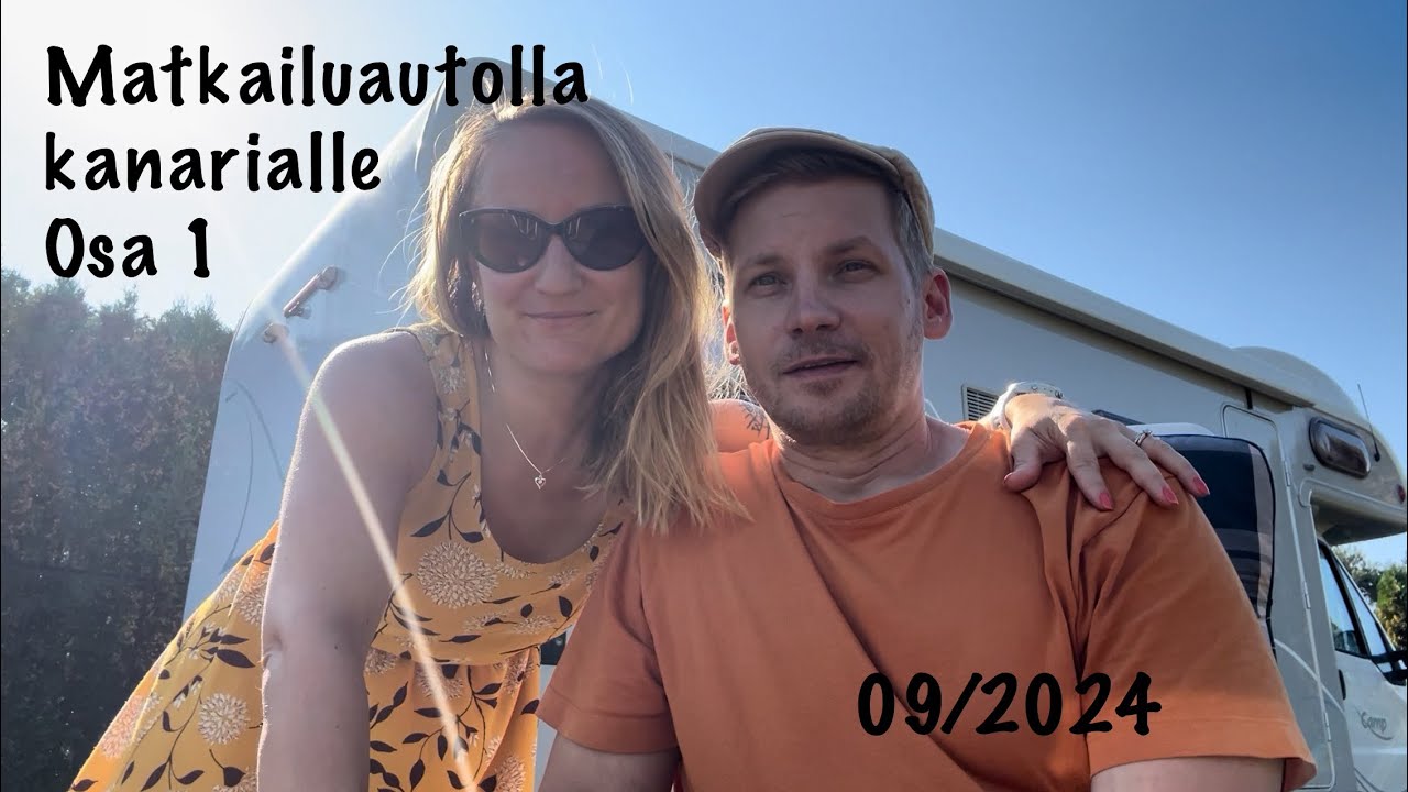 Niina ja Petro matkailuautolla Kanarialle; osa 1