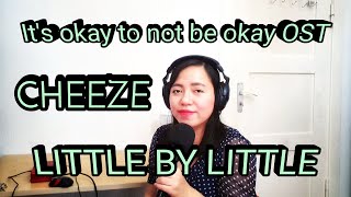 CHEEZE  - Little by little Cover 치즈 - 너라서 고마워 커버 (It's Okay to Not Be Okay OST) 사이코지만 괜찮아 + lyrics