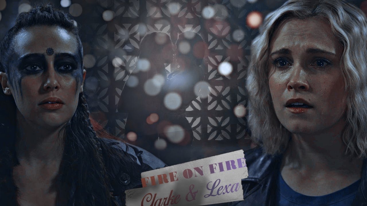 Clarke & Lexa | Fire on Fire