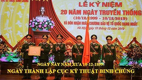 Ngày này năm xưa 10-12-1999: Ngày thành lập Cục Kỹ thuật Binh chủng, TCKT