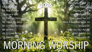 Best Morning Worship Songs 2026, Top Christian Praise & Gospel Songs, Best Hillsong Worship Playlist