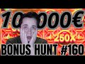 10 000 bonus hunt avec un be x76   bonus hunt 160