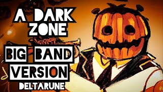 A Dark Zone x Ghost Fight | Big Band Version | Deltarune Chapter 4 x Undertale