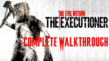 The Evil Within: The Executioner Complete Walkthrough [1080p 60fps - No Commentary]