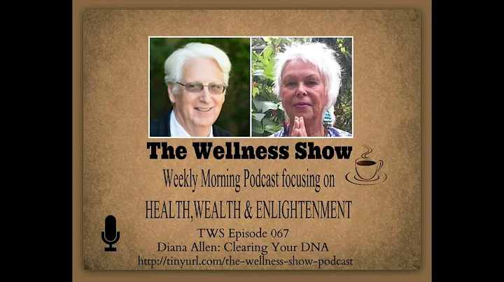 Diana Allen Clearing Your DNA The Wellness Show ep...