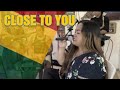 Close to you - Tropavibes Reggae Cover