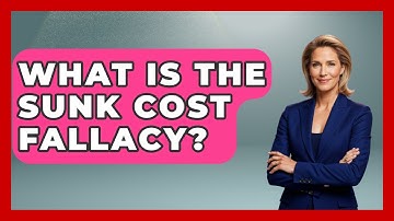What Is The Sunk Cost Fallacy? - Learn About Economics