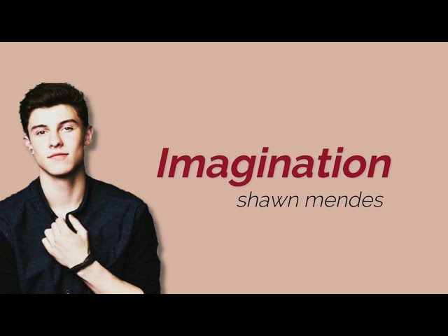 Shawn Mendes, Imagination- Lyrics in 2023