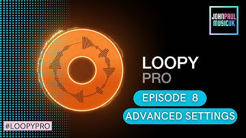 Loopy Pro App Tutorial: Advanced Settings