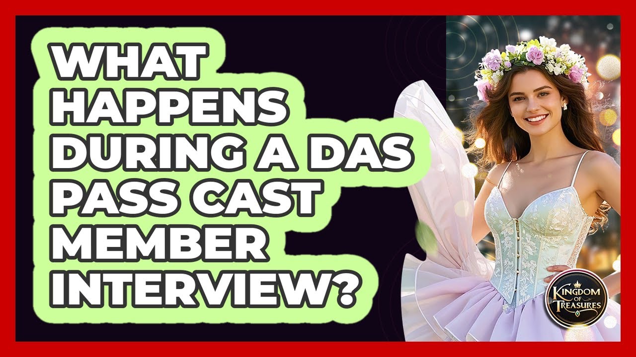 What Happens During a DAS Pass Cast Member Interview?