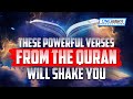 These powerful verses from the quran will shake you