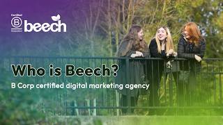 Who is Beech? Digital Marketing, Web Design, Social Media and SEO from a B Corp agency