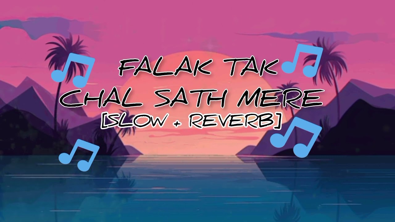 Falak Tak Chal Sath Mere || ( Slowed + Reverb ) #lofi #lofimusic