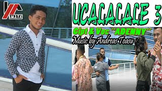 UCALALALE - 3 ( Video Music) || Voc. Adenny - Music Andreas Toasu