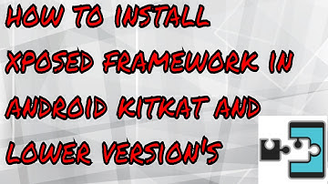 How to install xposed Framework (For android 4.4 and below versions only)