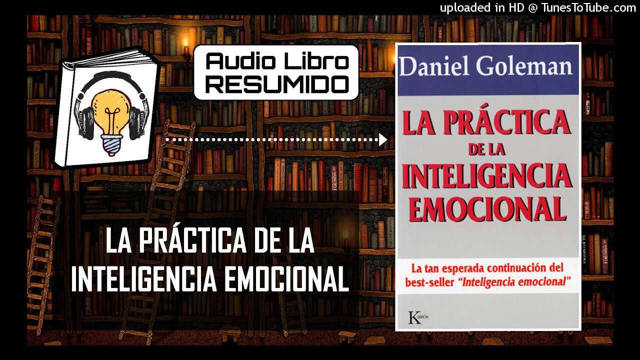 RESUMEN del Libro LA PRÁCTICA DE LA INTELIGENCIA EMOCIONAL | AudioLibro