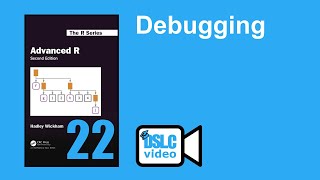 Advanced R: Debugging (advr09 22)