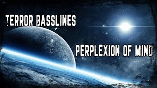 Terror Basslines - Perplexion Of Mind (Free Release)