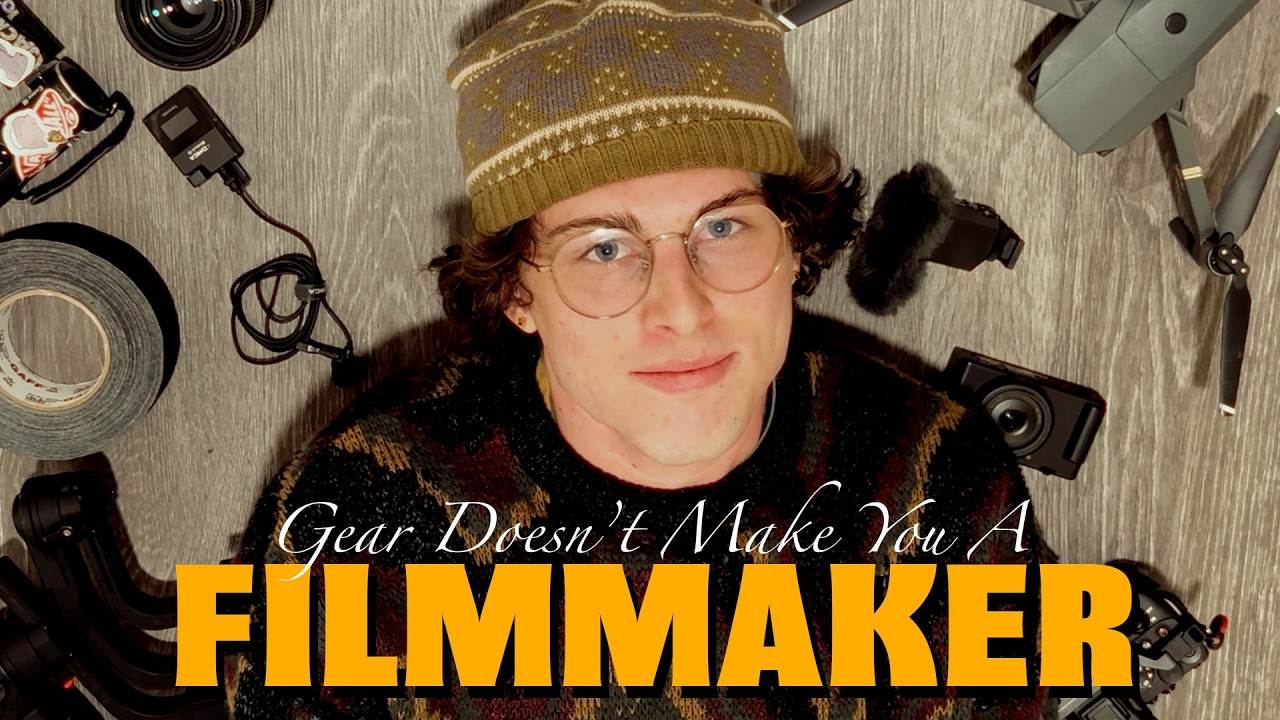 Gear Doesn't Make You A Filmmaker | Gear Acquisition Syndrome