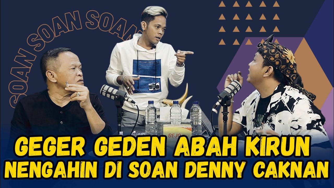 SOAN - GEGER GEDEN CAK PERCIL DAN DENNY CAKNAN DITENGAHI ABAH KIRUN