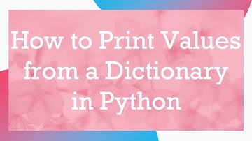 How to Print Values from a Dictionary in Python