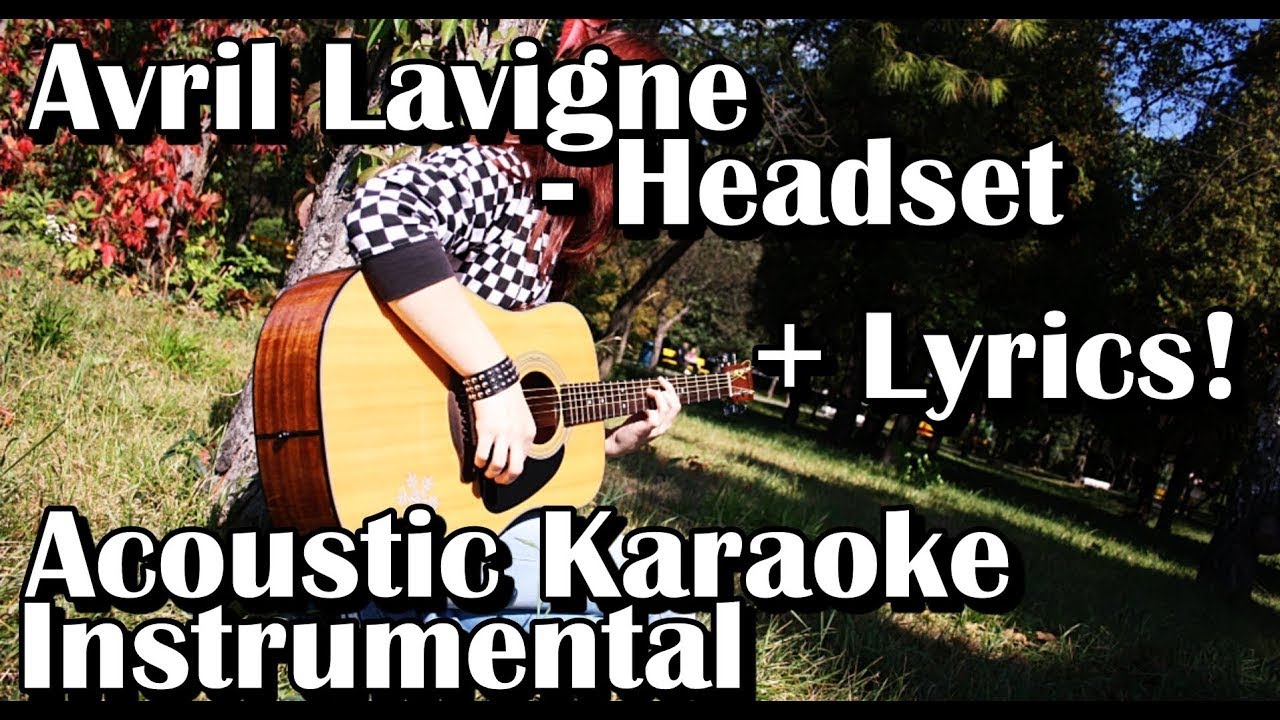 Avril Lavigne - Headset (Acoustic Karaoke Instrumental With Lyrics)