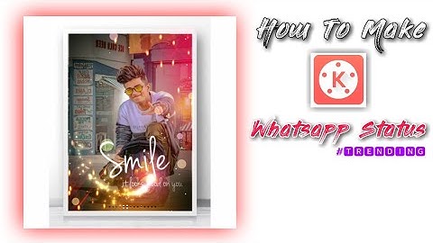 New WhatsApp Status Editing Kinemaster | Trending Status Tutorial | New Template 2020 | CND Tech