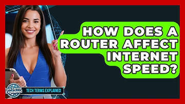 How Does A Router Affect Internet Speed? - Tech Terms Explained