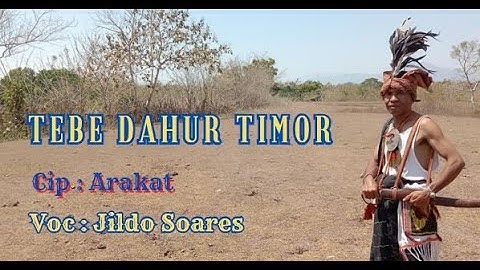 TEBE DAHUR TIMOR #Cip : Arakat / Voc : Jildo Soares