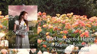 His Unexpected Heiress - A Full Regency Romance Audiobook by Sally Britton screenshot 3