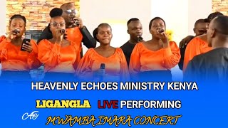 LIGANGLA by HEAVENLY ECHOES MINISTRY KENYA  PERFORMANCE LIVE AT MWAMBA IMARA CONCERT