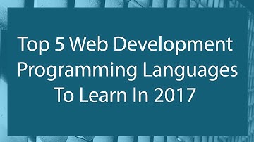 Top 5 Web Development Languages To Learn 2017