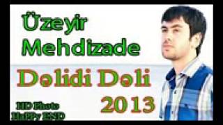 Uzeyir Mehdizade Delidi Deli 2013