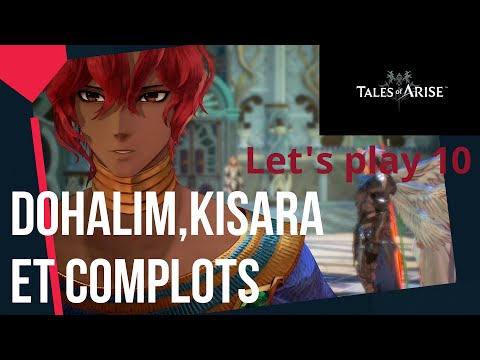 Tales of Arise: Dohalim, Kisara et complot...Let&rsquo;s play 10