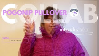 Introduction to the Collaboration with @AdamSews - Friday Pattern's Pogonip Pullover!