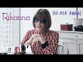 Anna Wintour on Rihanna, the Rise of the Sneaker, and Parka or No Parka? | Vogue
