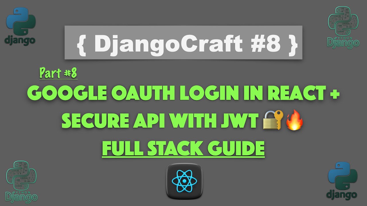 Djangocraft - Part 8 - Google OAuth Login in React + Secure API with ...