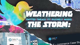 Lương Mỹ Phương BABAIU19294 | E-commerce | WEATHERING THE STORM: Twitter Tweaks Its Business Model