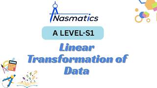 A-Level Statistics (S1) | Linear Transformation of Data | Part 1 | Nasmatics