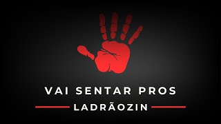 VAI SENTAR PROS LADRÃOZIN — TIKTOK