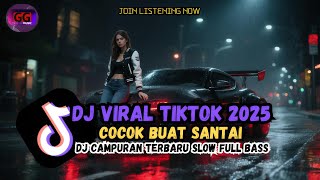 DJ CAMPURAN VIRAL TIKTOK 2025🎵 || KUMPULAN DJ SLOW TERBARU FULL BASS