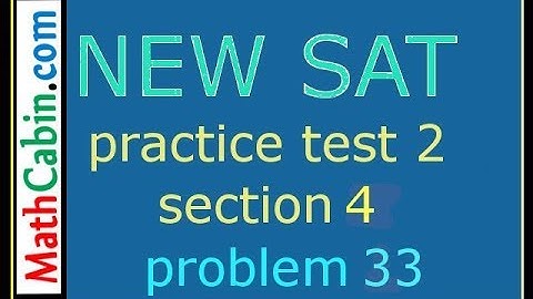 SAT Practice Test 2 Section 4 Problem 33 ! ! ! ! !